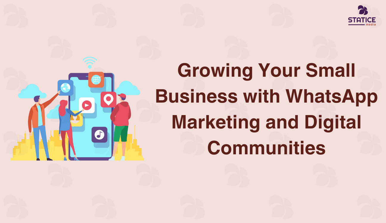 Growing Your Small Business with WhatsApp Marketing and Digital Communities